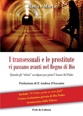 I transessuali e le prostitute vi passano avanti nel Regno di Dio - Maria, Marta - Libro Fede & Cultura 2015, Spirituale | Libraccio.it