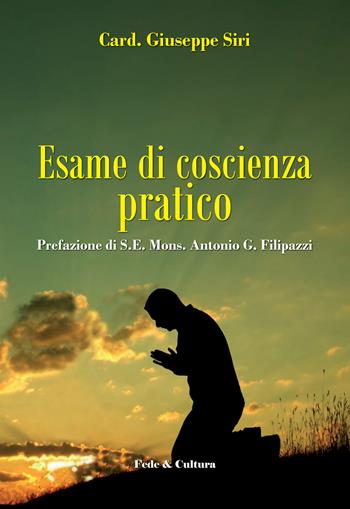 Esame di coscienza pratico - Giuseppe Siri, Antonio G. Filipazzi - Libro Fede & Cultura 2015, Spirituale | Libraccio.it