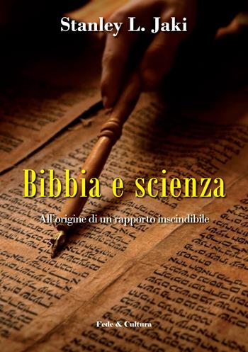 Bibbia e scienza. All'origine di un rapporto inscindibile - Stanley L. Jaki - Libro Fede & Cultura 2015, Saggistica | Libraccio.it