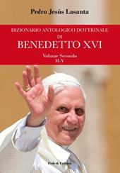 Dizionario antologico dottrinale di Benedetto XVI. Vol. 2: M-V.