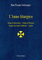 L' anno liturgico. Vol. 2: Tempo di Quaresima. Tempo di Passione. Proprio dei santi 3 febbraio-5 aprile.