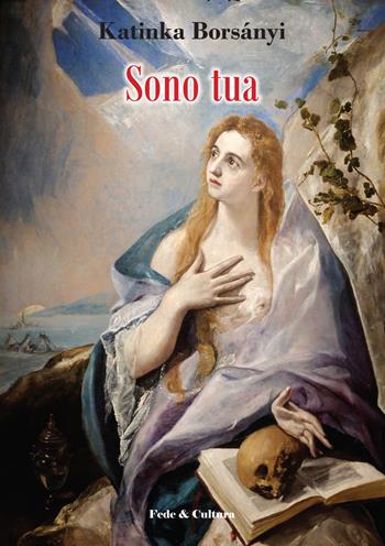Sono tua - Katinka Borsányi - Libro Fede & Cultura 2017, Poetica | Libraccio.it
