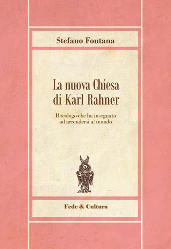 La nuova chiesa di Karl Rahner - Stefano Fontana - Libro Fede & Cultura 2017 | Libraccio.it