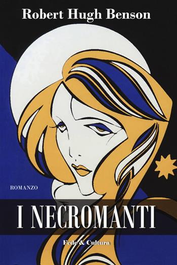 I necromanti - Robert Hugh Benson - Libro Fede & Cultura 2019, Narrativa | Libraccio.it