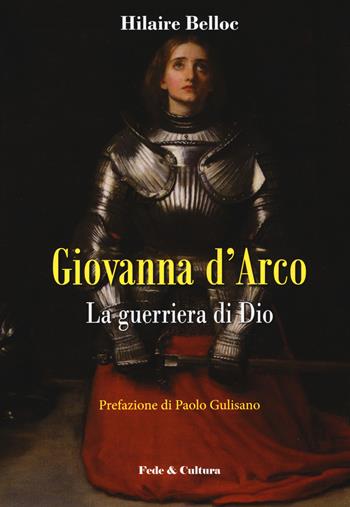 Giovanna d'Arco - Hilaire Belloc - Libro Fede & Cultura 2018, Storica | Libraccio.it