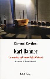 Karl Rahner. Un eretico nel cuore della Chiesa?