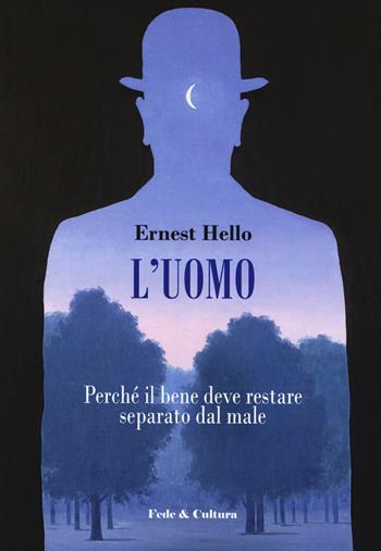 L' uomo. Perché il bene deve restare separato dal male - Ernesto Hello - Libro Fede & Cultura 2018, Filosofica | Libraccio.it