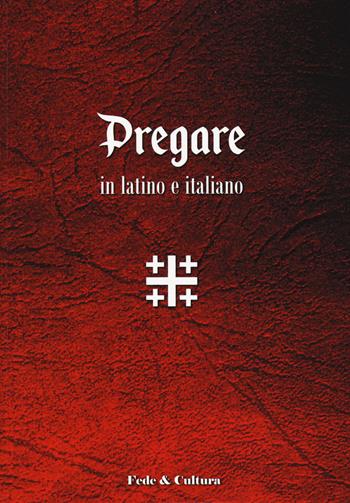 Pregare in latino e italiano  - Libro Fede & Cultura 2018, Spirituale | Libraccio.it