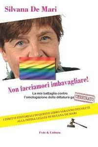Non Facciamoci Imbavagliare! La Mia Battaglia Contro L'omologazio...