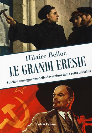 Le grandi eresie. Storia e conseguenze delle deviazioni dalla retta dottrina - Hilaire Belloc - Libro Fede & Cultura 2019, Storica | Libraccio.it