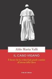 Il caso Viganò. Il dossier che ha svelato il più grande scandalo all'interno della Chiesa