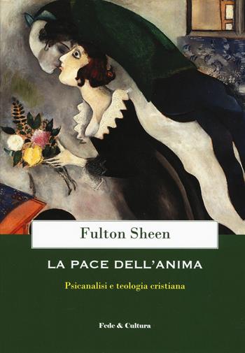 La pace dell'anima. Psicanalisi e teologia cristiana - Fulton John Sheen - Libro Fede & Cultura 2019, Spirituale | Libraccio.it