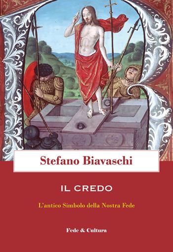 Il Credo. L'antico simbolo della nostra fede - Stefano Biavaschi - Libro Fede & Cultura 2020, Spirituale | Libraccio.it
