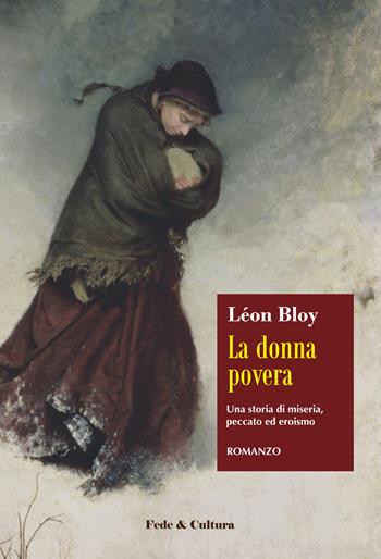 La donna povera. Una storia di miseria, peccato ed eroismo - Léon Bloy - Libro Fede & Cultura 2020, Narrativa | Libraccio.it