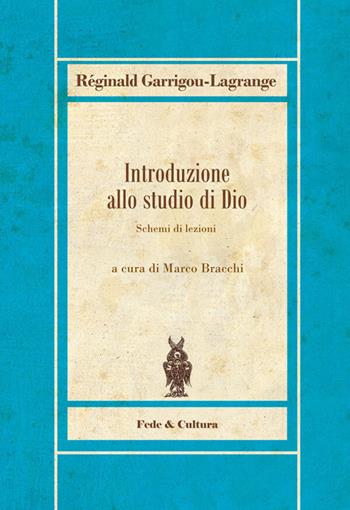 Introduzione allo studio di Dio. Schemi di lezioni - Réginald Garrigou-Lagrange - Libro Fede & Cultura 2020 | Libraccio.it