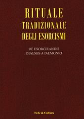 Rituale tradizionale degli esorcismi. De exorcizandis obsessis a daemonio. Testo latino a fronte