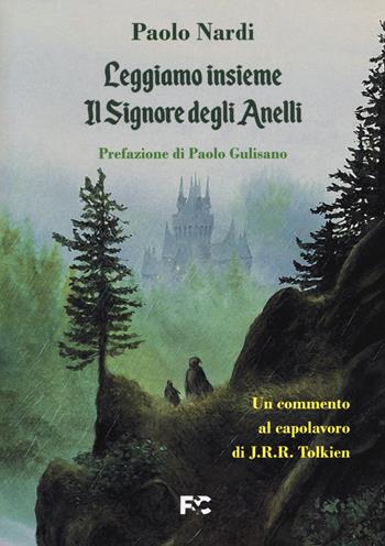 Leggiamo insieme «Il Signore degli Anelli». Un commento al capolavoro di J.R.R. Tolkien - Paolo Nardi - Libro Fede & Cultura 2020 | Libraccio.it
