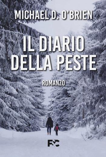 Il diario della peste - Michael D. O'Brien - Libro Fede & Cultura 2021 | Libraccio.it