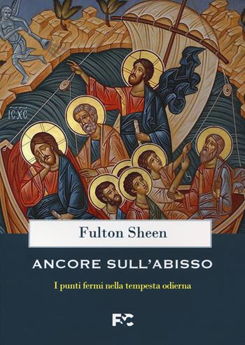 Ancore sull'abisso. I punti fermi nella tempesta odierna - Fulton John Sheen - Libro Fede & Cultura 2020 | Libraccio.it