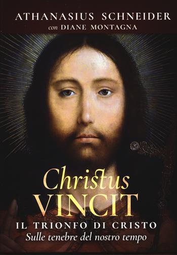 Christus vincit. Il trionfo di Cristo sulle tenebre del nostro tempo - Athanasius Schneider, Diane Montagna - Libro Fede & Cultura 2020 | Libraccio.it