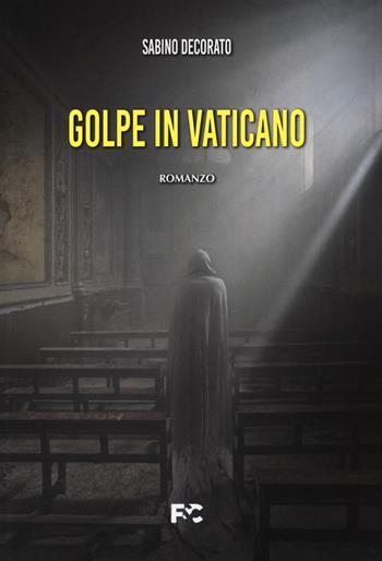 Golpe in Vaticano - Sabino Decorato - Libro Fede & Cultura 2021, Narrativa | Libraccio.it