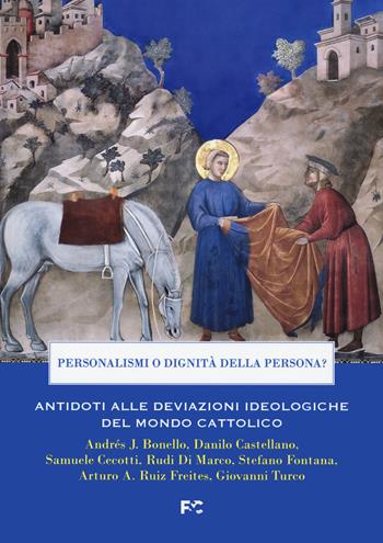 Personalismi o dignità della persona? Antidoti alle deviazioni ideologiche del mondo cattolico  - Libro Fede & Cultura 2021, Atti | Libraccio.it