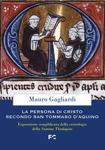 La persona di Cristo secondo san Tommaso d'Aquino. Esposizione semplificata della cristologia della Summa Theologiae - Mauro Gagliardi - Libro Fede & Cultura 2021 | Libraccio.it