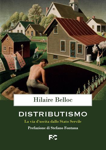 Distributismo. La via d'uscita dallo stato servile - Hilaire Belloc - Libro Fede & Cultura 2021 | Libraccio.it