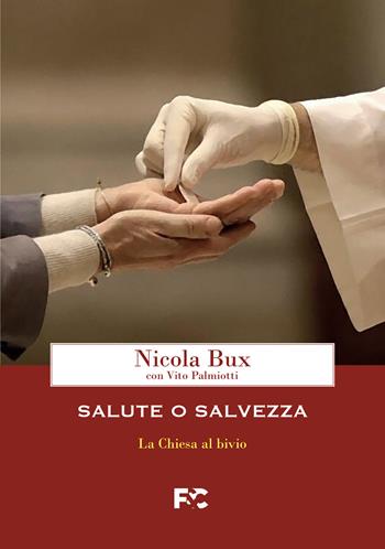 Salute o salvezza. La Chiesa al bivio - Nicola Bux, Vito Palmiotti - Libro Fede & Cultura 2021 | Libraccio.it