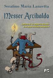 Messer Arcibaldo. Lettere di un esperto diavolo a un apprendista tentatore