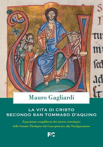 La vita di Cristo secondo San Tommaso d'Aquino - Mauro Gagliardi - Libro Fede & Cultura 2021 | Libraccio.it