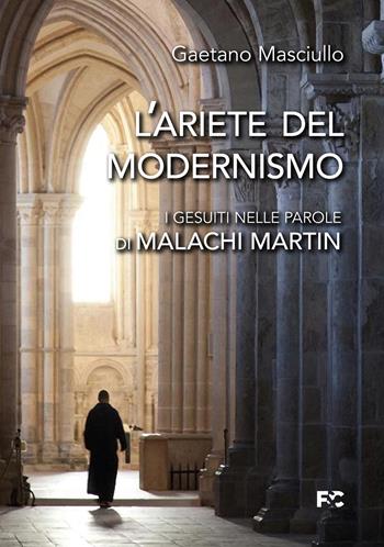 L'ariete del modernismo. I gesuiti nelle parole di Malachi Martin - Gaetano Masciullo - Libro Fede & Cultura 2022, Saggistica | Libraccio.it