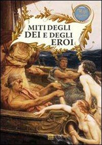 Miti degli dei e degli eroi  - Libro Gherardo Casini Editore 2009, Miti e leggende | Libraccio.it