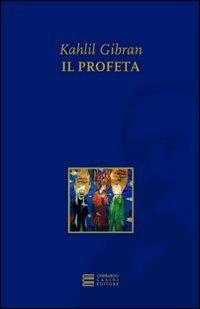 Il profeta - Kahlil Gibran - Libro Gherardo Casini Editore 2010, Immortali oro | Libraccio.it