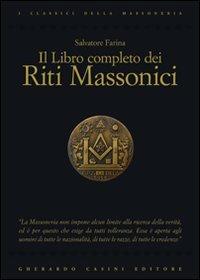 Il libro completo dei riti massonici - Salvatore Farina - Libro Gherardo Casini Editore 2015, I classici della massoneria | Libraccio.it