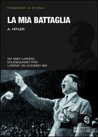 La mia battaglia - Adolf Hitler - Libro Gherardo Casini Editore 2014, Frammenti di storia | Libraccio.it