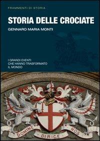 Storia delle crociate - Gennaro Maria Monti - Libro Gherardo Casini Editore 2011, Frammenti di storia | Libraccio.it