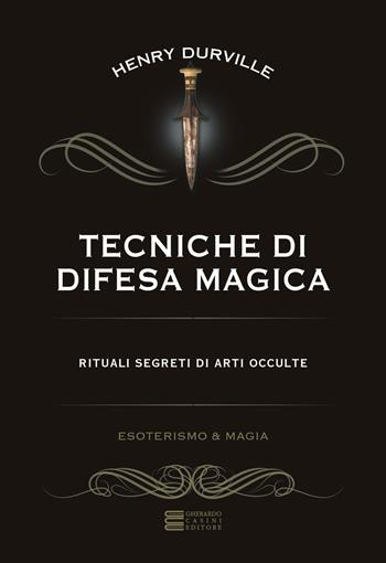 Tecniche di difesa magica - Henry Durville - Libro Gherardo Casini Editore 2022 | Libraccio.it