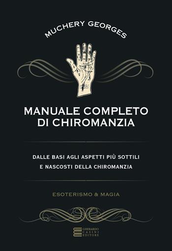 Manuale completo di chiromanzia - Georges Muchery - Libro Gherardo Casini Editore 2023 | Libraccio.it