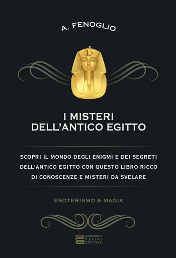 I misteri dell'antico Egitto - Alberto Fenoglio - Libro Gherardo Casini Editore 2026 | Libraccio.it