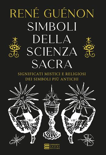 Simboli della scienza sacra - René Guénon - Libro Gherardo Casini Editore 2024, Esoterismo e magia | Libraccio.it