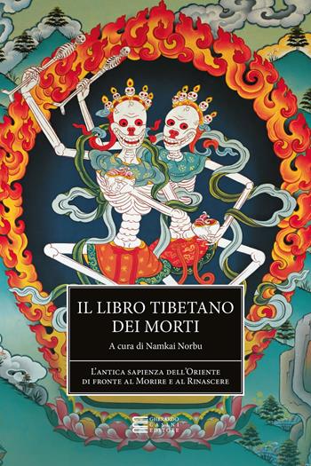 Il libro tibetano dei morti. L'antica sapienza dell'Oriente di fronte al morire e al rinascere  - Libro Gherardo Casini Editore 2025, Esoterismo e magia | Libraccio.it