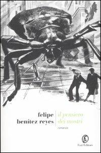 Il pensiero dei mostri - Felipe Benítez Reyes - Libro Fazi 2009, Le strade | Libraccio.it