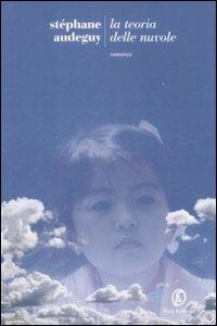 La teoria delle nuvole - Stéphane Audeguy - Libro Fazi 2009, Le strade | Libraccio.it