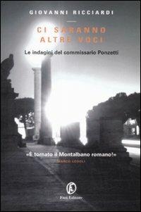 Ci saranno altre voci. Le indagini del commissario Ponzetti - Giovanni Ricciardi - Libro Fazi 2009, Le vele | Libraccio.it