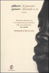 Il passato davanti a sé - Gilbert Gatore - Libro Fazi 2009, Le strade | Libraccio.it