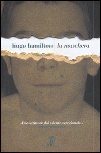 La maschera - Hugo Hamilton - Libro Fazi 2009, Le strade | Libraccio.it