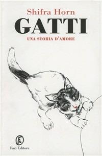 Gatti. Una storia d'amore - Shifra Horn - Libro Fazi 2009, Tascabili | Libraccio.it