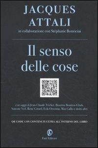 Il senso delle cose - Jacques Attali, Stéphanie Bonvicini - Libro Fazi 2011, Le terre | Libraccio.it