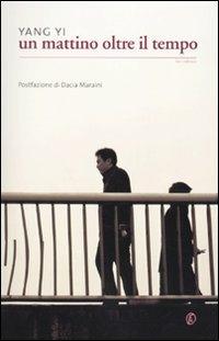 Un mattino oltre il tempo - Yi Yang - Libro Fazi 2010, Le vele | Libraccio.it